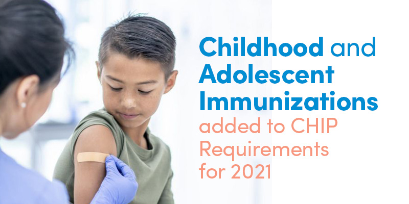 childhood and adolescent immunizations added to chip requirements for 2021