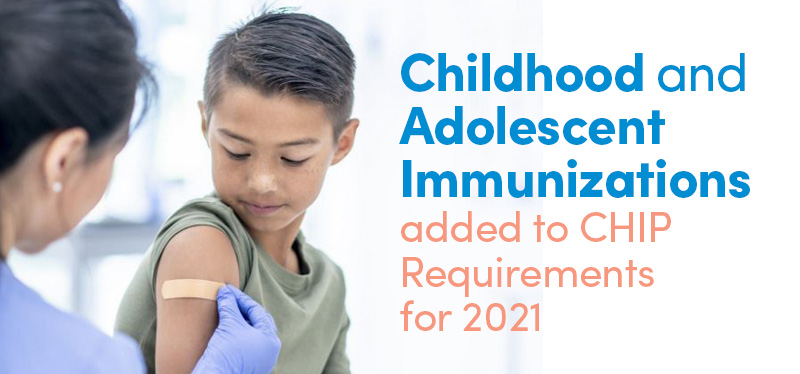 Childhood and Adolescent Immunizations Added to CHIP requirements for 2021