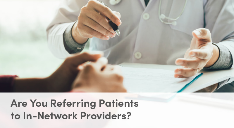 Are You Referring Patients to In-Network Providers?