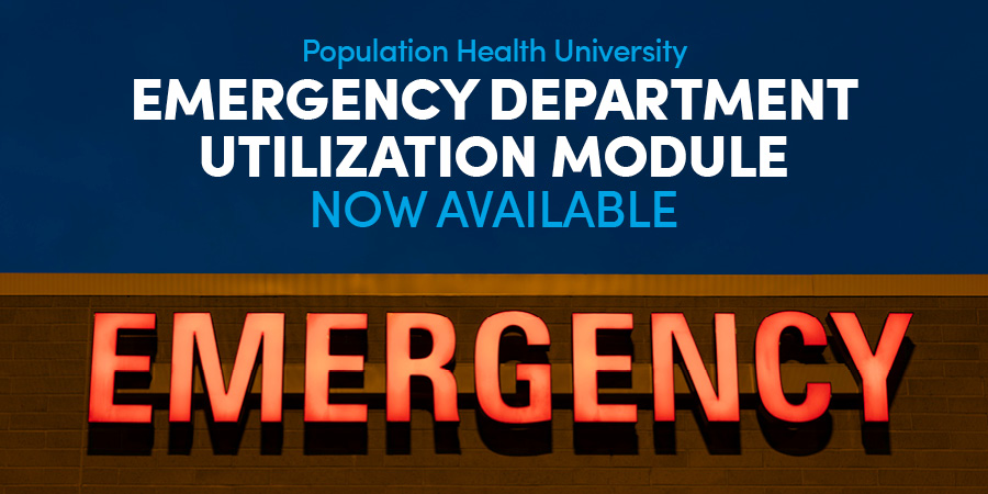Population Health University Emergency Department Utilization Module Now Available