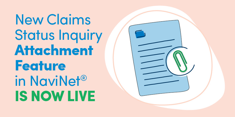 New Claims Status Inquiry Attachment Feature in NaviNet® Is Now Live