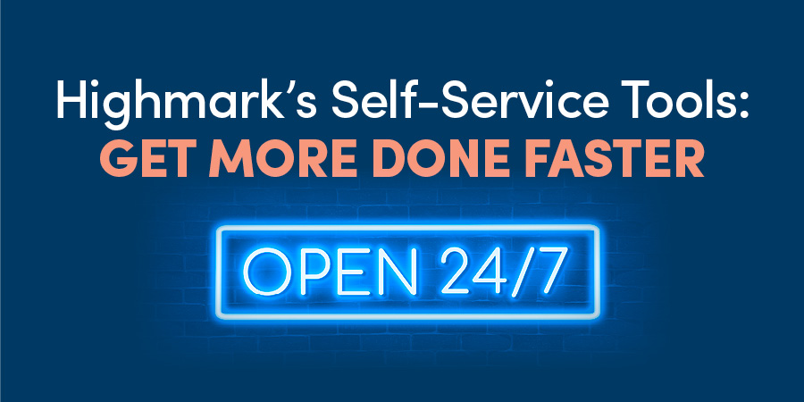 Highmark’s Self-Service Tools: Get More Done Faster