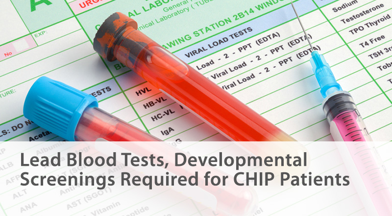 Lead Blood Tests, Developmental Screenings Required for CHIP Patients