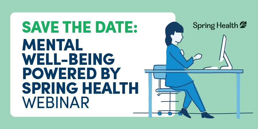 Save the Date: Mental Well-Being powered by Spring Health Webinar
